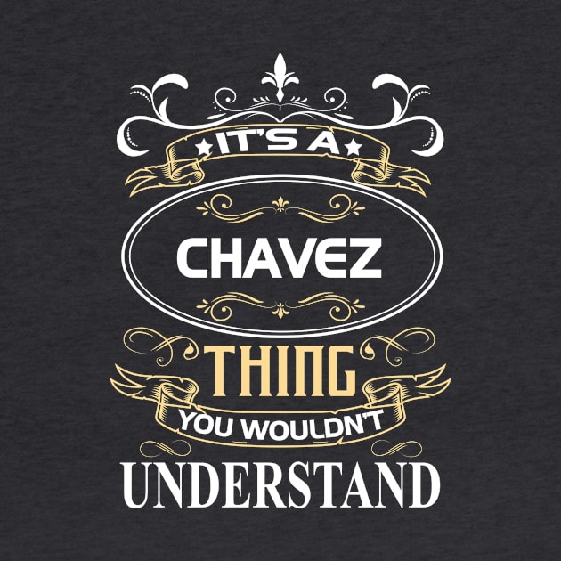 Chavez Name Shirt It's A Chavez Thing You Wouldn't Understand by Sparkle Ontani